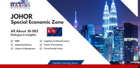 INSIGHTS AND HIGHLIGHTS - JOHOR SPECIAL ECONOMIC ZONE